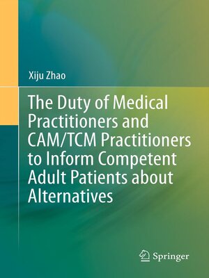 cover image of The Duty of Medical Practitioners and CAM/TCM Practitioners to Inform Competent Adult Patients about Alternatives